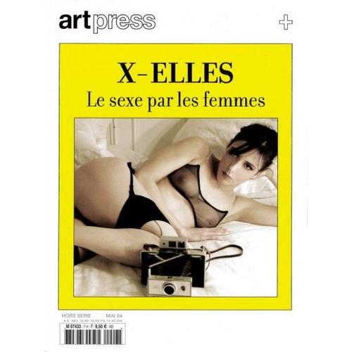 Revue Art Presse Hors Série : X-Elles , Le Sexe Par Les Femmes (Mai 2004)
