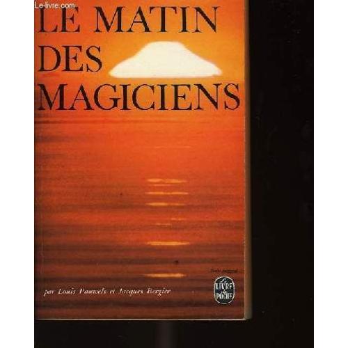 Le matin des magiciens. introduction au réalisme fantastique. Louis Pauwels  - les Prix d'Occasion ou Neuf