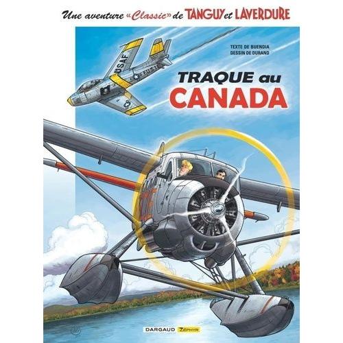 Une Aventure "Classic" De Tanguy Et Laverdure Tome 6 - Traque Au Canada