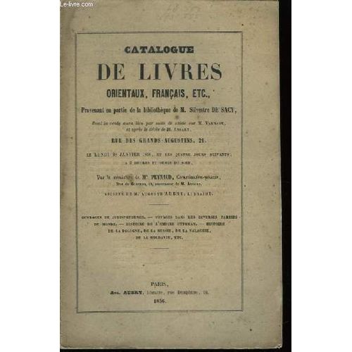 Catalogue De Livres Orientaux, Français ... Provenant En Partie De La Bibliothèque De Silvestre De Sacy
