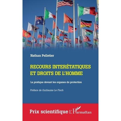 Recours Interétatiques Et Droits De L'homme - La Pratique Devant Les Organes De Protection