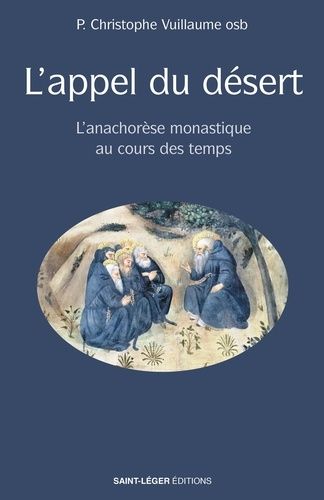 L'appel Du Désert - L?Anachorèse Monastique Au Cours Des Temps