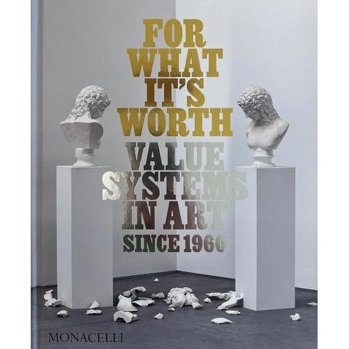 For What It's Worth - Value Systems In Art Since 1960