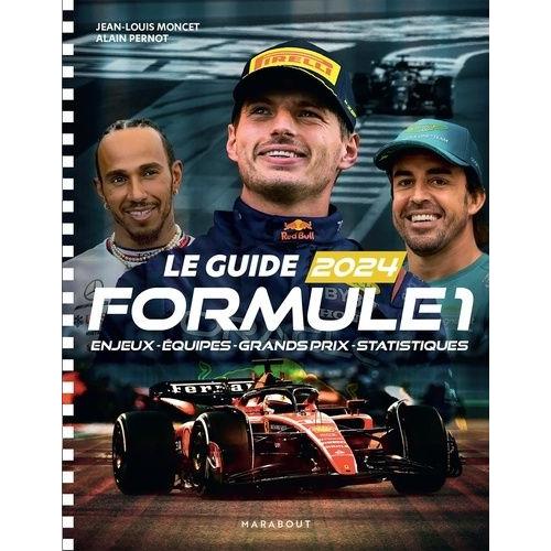Le Guide Formule 1 - Enjeux - Equipes - Grands Prix - Statistiques