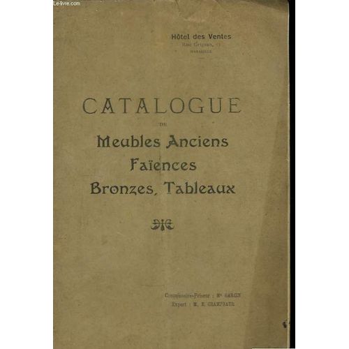 Catalogue De Vente Aux Enchères De Meibles Anciens, Faïences, Bronzes, Etoffes, Argenterie
