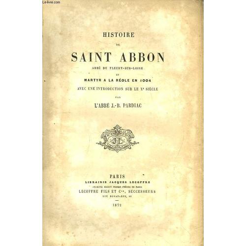 Histoire De Saint-Abbon, Abbé De Fleury-Sur-Loire Et Martyr À La Réole En 1004