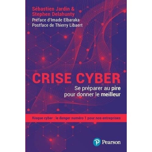Crise Cyber - Se Préparer Au Pire Pour Donner Le Meilleur