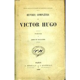 Oeuvres Complètes de Victor Hugo. Poésie. Tome I : Odes et Ballades ...