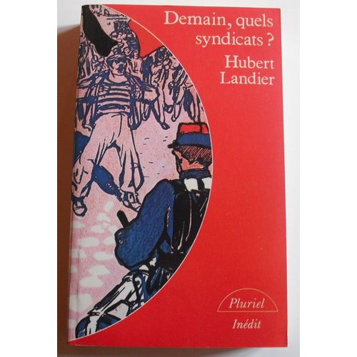 Demain, Quels Syndicats ? - Essai Sur La Crise Du Syndicalisme En France