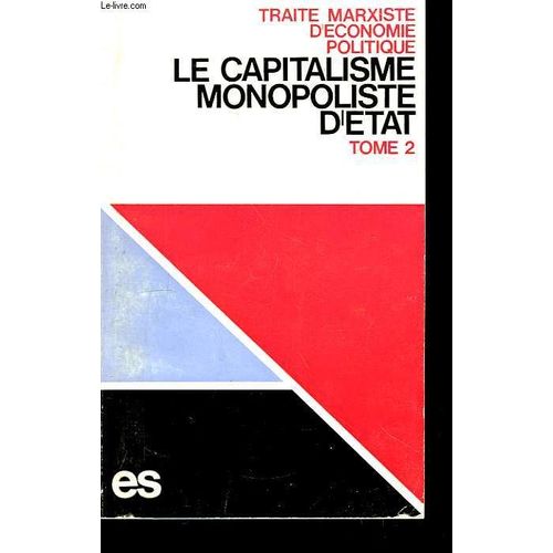 Traité Marxiste D'economie Politique. Le Capitalisme Monopoliste D'etat. Tome 2