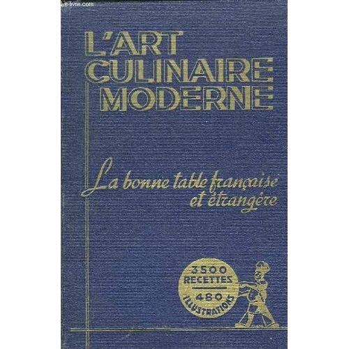 L'art Culinaire Moderne. La Bonne Table Française Et Etrangère
