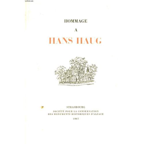 Hommage À Hans Haug. Cahiers Alsaciens D'archéologie, D'art Et D'histoire N°Xi