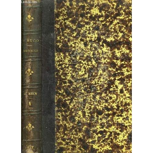 Oeuvres De Victor Hugo. Le Rhin - Lettres À Un Ami, Tome 1er