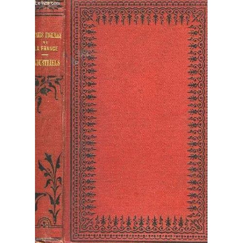 Les Grands Hommes De La France. Industriels. Richard Lenoir, Jacquard, Oberkampf, Philippe De Girard, Dollfus Et Koechlin
