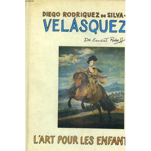 Diego Rodriguez De Silva Y Velasquez. L' Art Pour Les Enfants