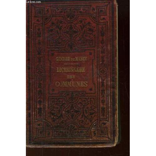 Dictionnaire, Portatif Et Complet, Des Communes De La France, De L'algérie, Et Des Autres Colonies Françaises, Précédés De Tableaux Synoptiques