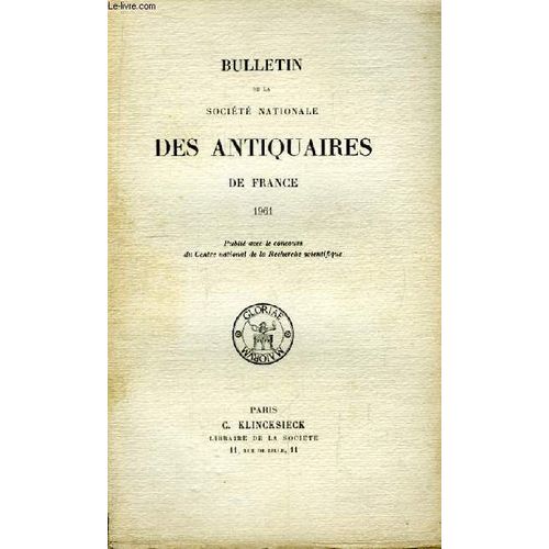 Bulletin De La Société Nationale Des Antiquaires De France. 1961