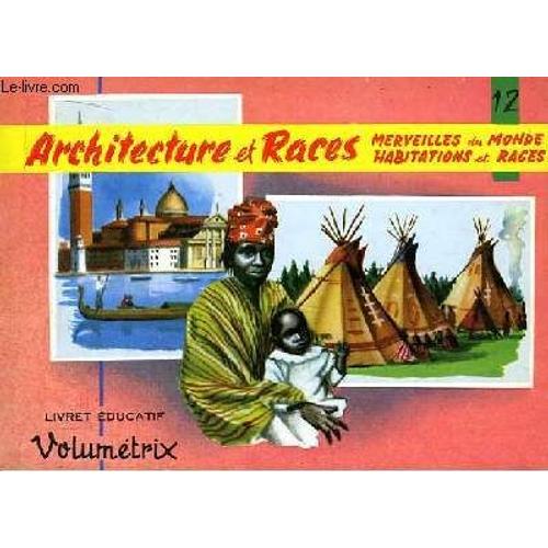 Livret Educatif Volumétrix N° 12 : Architecture Et Races : Merveilles Du Monde, Habitations Et Races