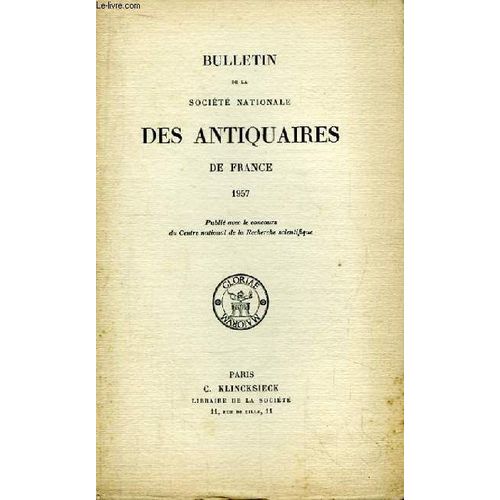Bulletin De La Société Nationale Des Antiquaires De France. 1957