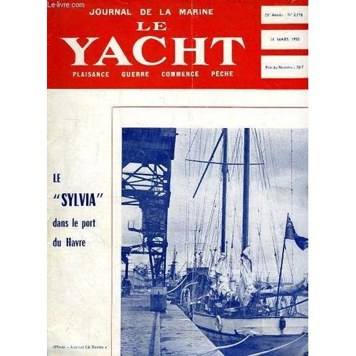 Journal De La Marine, Le Yacht. N°3196 - 73e Année : Le Sylvia Dans Le Port Du Havre - L'inconcevable Suppression Du Parc De Balisage De Saint-Malo, Par J. Dumont - Petit Yacht Original ...