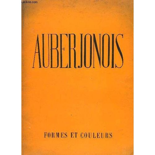 Formes Et Couleurs N°4 : Auberjonois - Vivre Et Peindre, Par Cingria - La Veuve Des Îles Enchantées, Par Melville - Amertume, Poème D'andré Kuenzi