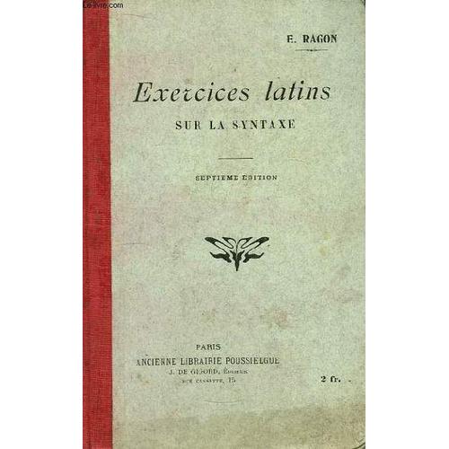 Exercices Latins Sur La Syntaxe, Avec Un Lexique Pour Les 200 Premiers Exercices