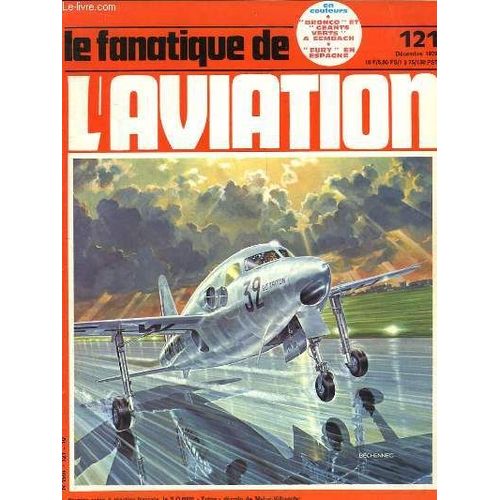 Le Fanatique De L'aviation N°121 : Roi De Chasseurs, Le Spitfire, Par Ph. Moyes - Broco Et Géants Verts À Sembach, Par Jean-Pierre Hoehn - Les Avions Torpilleurs, Par Roger Giraud
