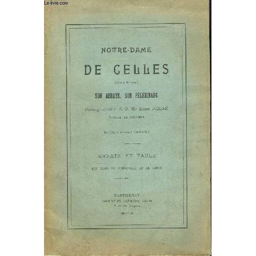Notre-Dame De Celles (Deux-Sèvres). Son Abbaye, Son Pèlerinage. Errata Et Table Des Noms De Personnes Et De Lieux