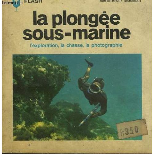 L'explorations - La Chasse - La Photographie - La Plongee Sous- Marine