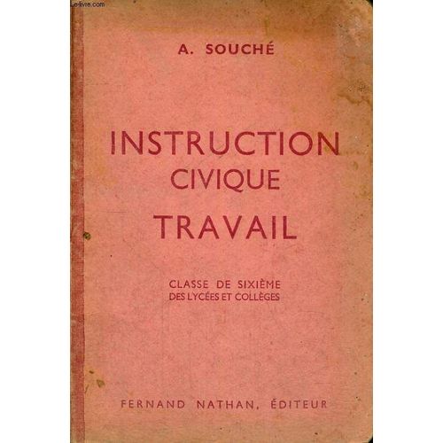 Instruction Civique. Travail. Initiation A La Vie Civique, Sociale Et Economique. Classe De Sixieme Des Lycees Et Colleges. Programme De 1947