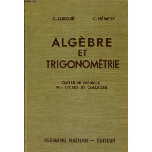 Algebre Et Trigonometrie. Classe De Premiere Des Lycees Et Colleges. Programme 1947