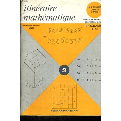 Itineraire Mathematique. Cours Elementaire Premiere Annee. Troisieme Cahier (Programme 1970)