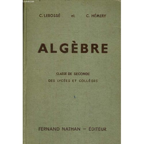 Algebre. Classe De Seconde Des Lycees Et Colleges. Programme 1947. 3e Edition
