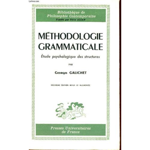 Methodologie Grammaticale Etude Psychologique Des Structures - Deuxieme Edition Revue Et Augmentee - Bibliotheque De Philosophie Contemporaine Psychologie Et Sociologie