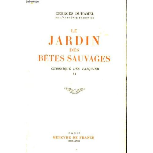 Le Jardin Des Betes Sauvages, Chronique Des Pasquier, Ii