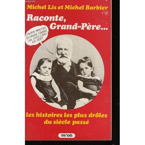 Raconte, Grand Pere... Les Histoires Les Plus Droles Du Siecle Passe
