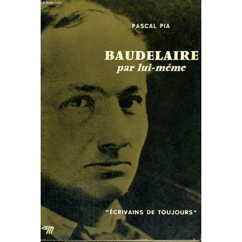 Baudelaire Par Lui-Même - Collection Ecrivains De Toujours N°9