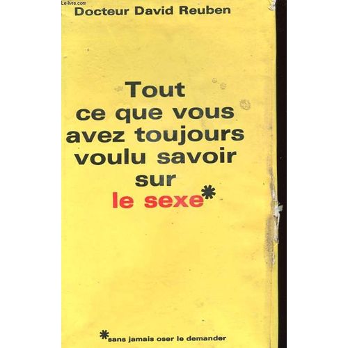Tout Ce Que Vous Avez Toujours Voulu Savoir Sur Le Sexe