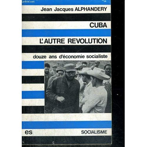 Cuba, L'autre Revolution - Douze Ans D'économie Socialiste