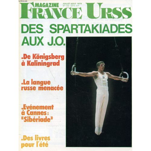 Revue - France Urss Magazine - Juillet-Aout 1979 - N°120 - Des Spartahiades - De Königsberg A Kaliningrad - La Langue Russe Menacee - Evenement A Cannes : Siberiade