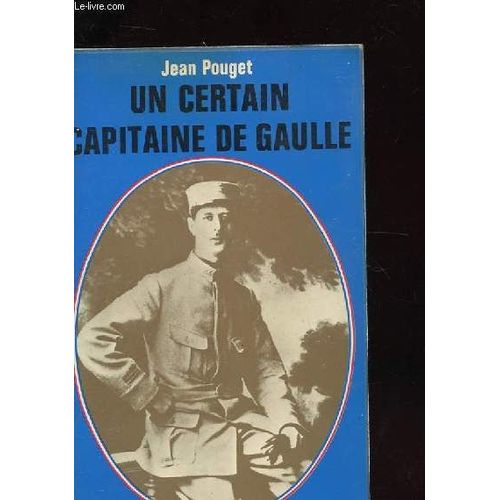 Un Certain Capitaine De Gaulle