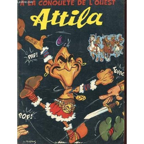 Attila - A La Conquete De L'ouest - Histoires Du Temps Jadis En Bandes Dessinees