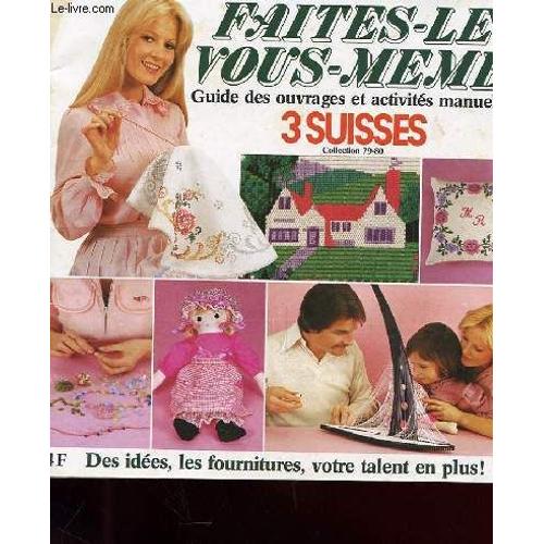 Faites-Le Vous-Meme - Guide Des Ouvrages Et Activites Manuelles - Collection 1979-1980 - Des Idees, Les Fournitures, Votre Talent En Plus !
