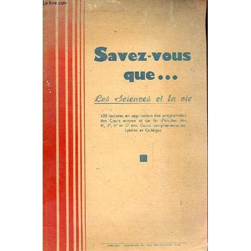 Savez Vous Que... Les Sciences Et La Vie 100 Lectures En Application Des Programmes Cour Moyen Et De Fin D Etudes Des 8e, 7e, 6e, 5e Des Cours Complementaires Lycees Et Colleges