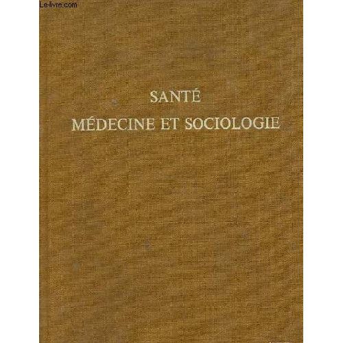Sante, Medecine Et Sociologie. Colloque International De Sociologie Medicale