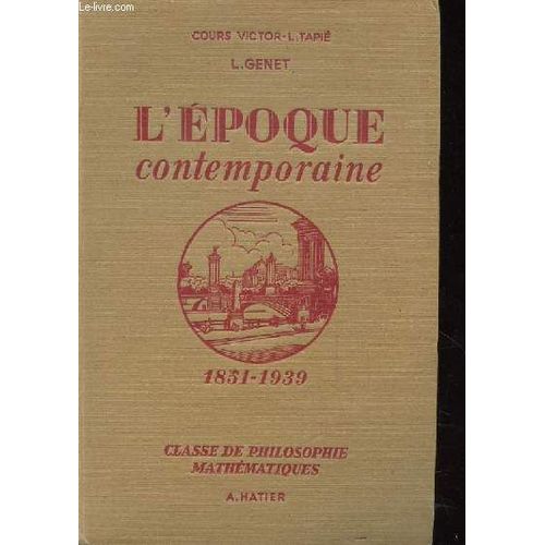 Nouveau Cours D'histoire. L'epoque Contemporaine. 1851-1939. Classe De Philosophie-Mathematique