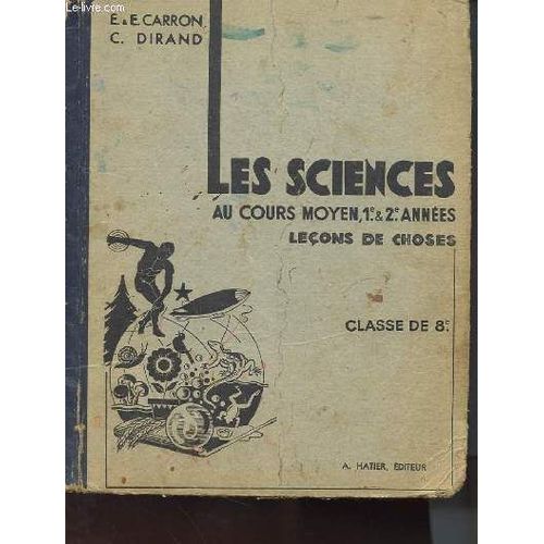 Les Sciences Au Cours Moyen, 1e & 2e Annees - Lecons De Choses - Classe De 8e