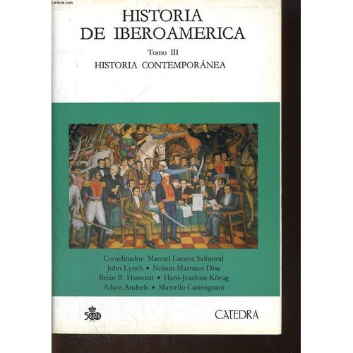 Historia De Iberoamerica - Tome 3 . Historia Contemporanea