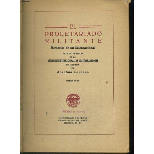 El Prolrtariado Militante. Tomo I. Memorias De Un Internacional. Primer Periodo De La Asociacion Internacional De Los Trabajadores En Espana