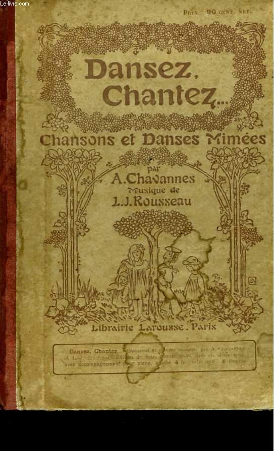 Dansez, Chantez... Chansons Et Danses Mimées Par A. Chavannes. Musique De J.J. Rousseau